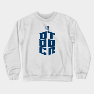 I'm The Doctor Crewneck Sweatshirt